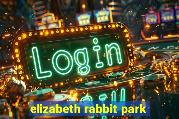 elizabeth rabbit park